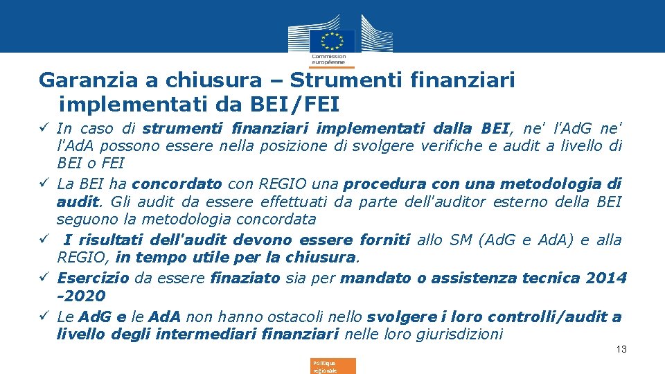 Garanzia a chiusura – Strumenti finanziari implementati da BEI/FEI ü In caso di strumenti
