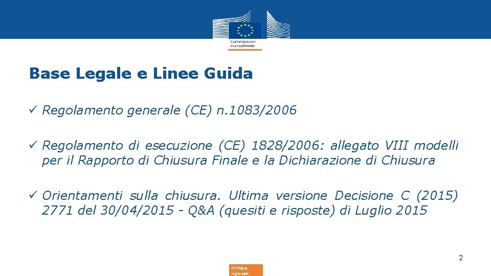 Base Legale e Linee Guida ü Regolamento generale (CE) n. 1083/2006 ü Regolamento di