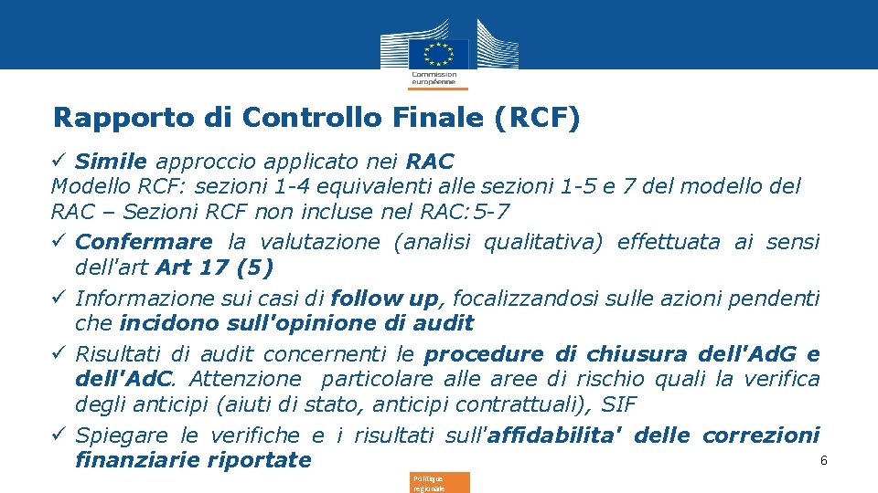 Rapporto di Controllo Finale (RCF) ü Simile approccio applicato nei RAC Modello RCF: sezioni