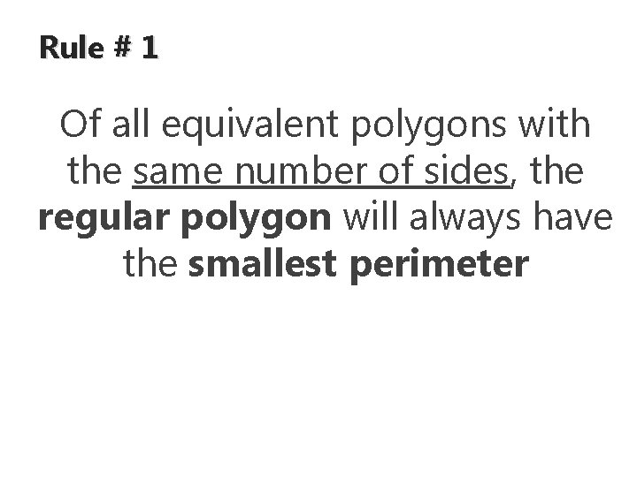 Rule # 1 Of all equivalent polygons with the same number of sides, the