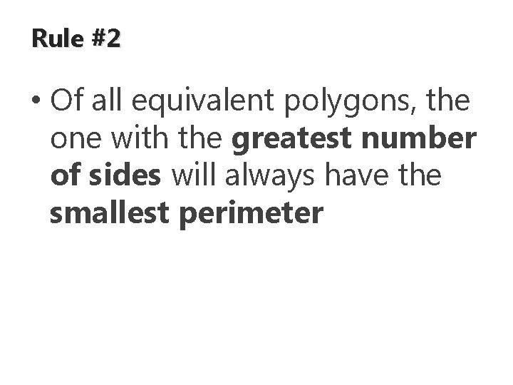 Rule #2 • Of all equivalent polygons, the one with the greatest number of
