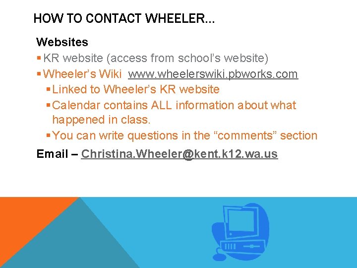 HOW TO CONTACT WHEELER… Websites § KR website (access from school’s website) § Wheeler’s