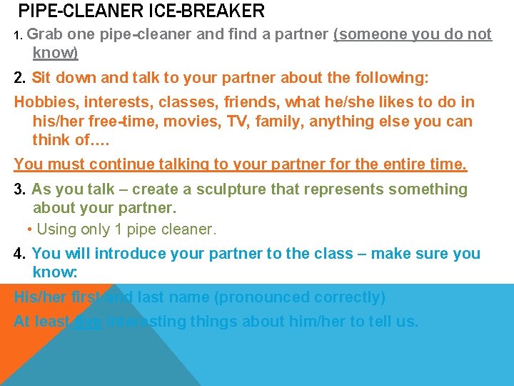 PIPE-CLEANER ICE-BREAKER 1. Grab one pipe-cleaner and find a partner (someone you do not