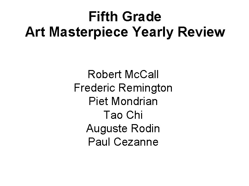 Fifth Grade Art Masterpiece Yearly Review Robert Mc. Call Frederic Remington Piet Mondrian Tao