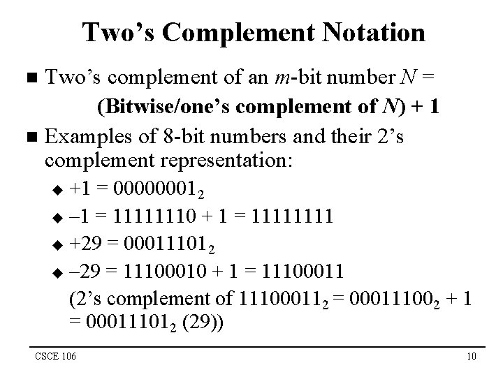 Two’s Complement Notation Two’s complement of an m-bit number N = (Bitwise/one’s complement of