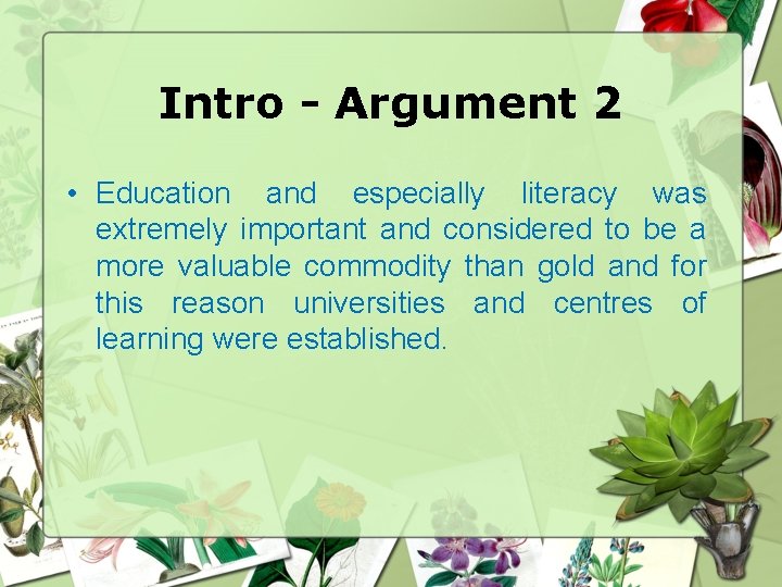 Intro - Argument 2 • Education and especially literacy was extremely important and considered