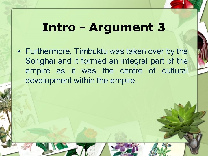 Intro - Argument 3 • Furthermore, Timbuktu was taken over by the Songhai and