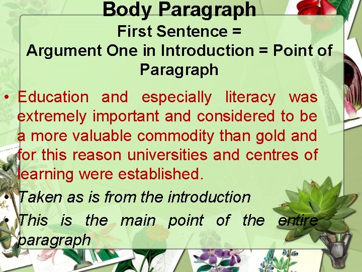 Body Paragraph First Sentence = Argument One in Introduction = Point of Paragraph •