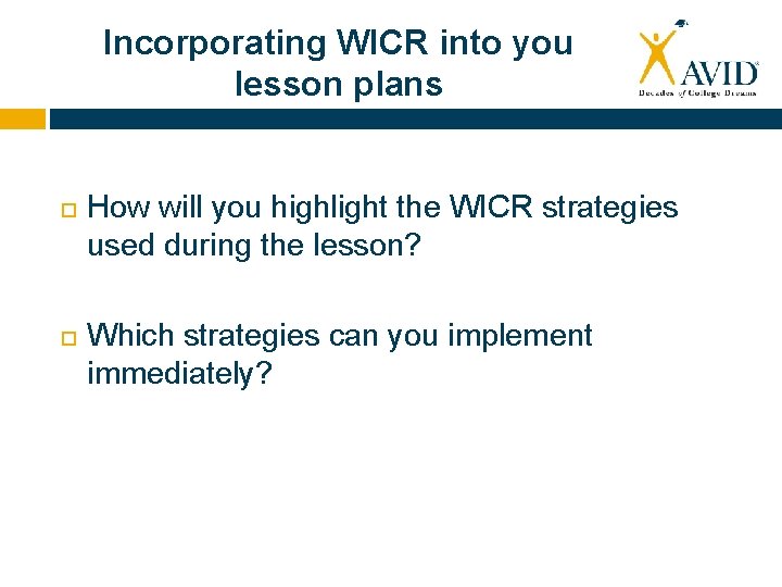 Incorporating WICR into you lesson plans How will you highlight the WICR strategies used