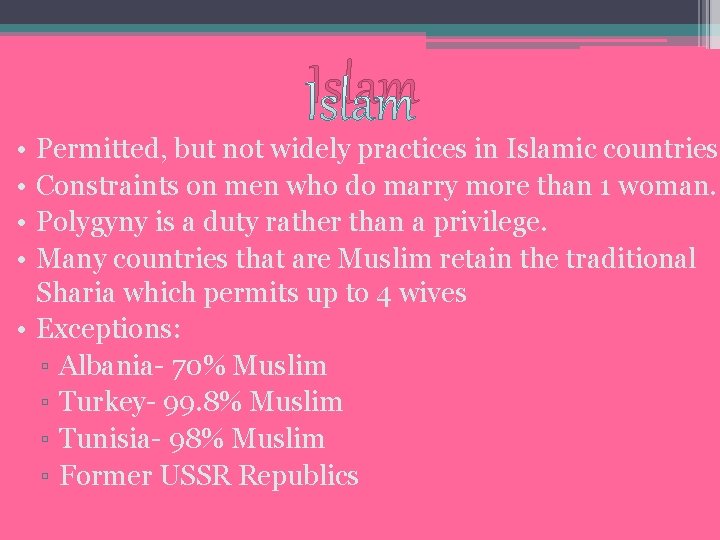 Islam • • Permitted, but not widely practices in Islamic countries Constraints on men