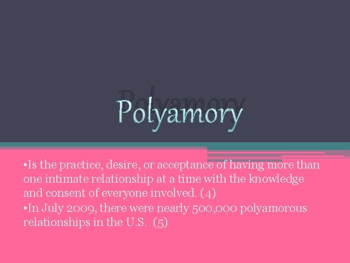 Polyamory • Is the practice, desire, or acceptance of having more than one intimate