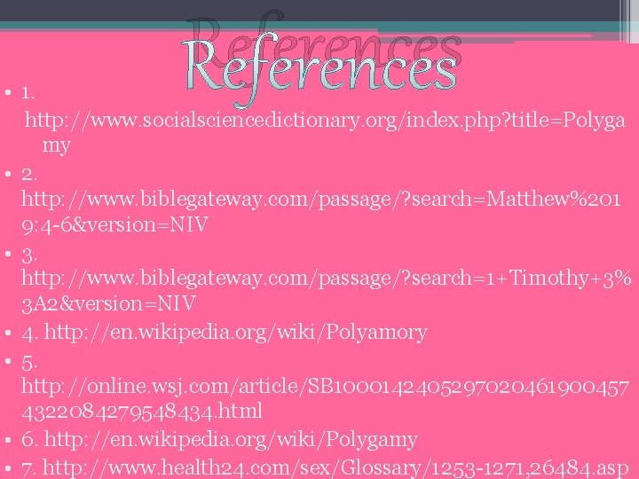 References • 1. http: //www. socialsciencedictionary. org/index. php? title=Polyga my • 2. http: //www.