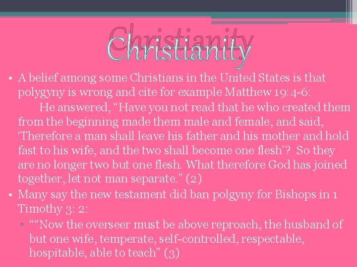 Christianity • A belief among some Christians in the United States is that polygyny