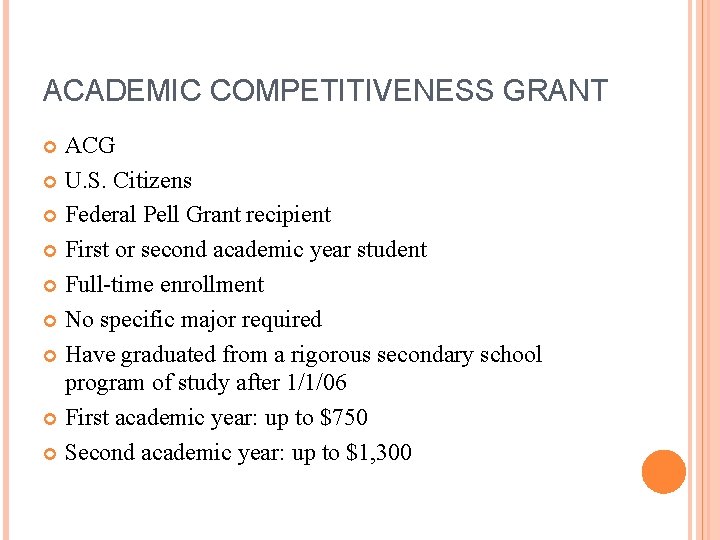 ACADEMIC COMPETITIVENESS GRANT ACG U. S. Citizens Federal Pell Grant recipient First or second