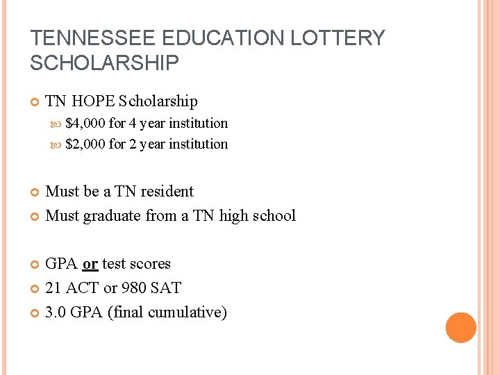 TENNESSEE EDUCATION LOTTERY SCHOLARSHIP TN HOPE Scholarship $4, 000 for 4 year institution $2,