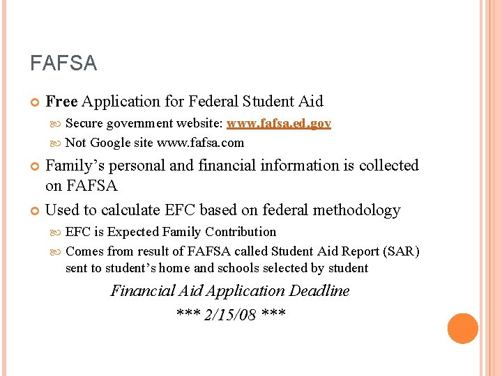 FAFSA Free Application for Federal Student Aid Secure government website: www. fafsa. ed. gov