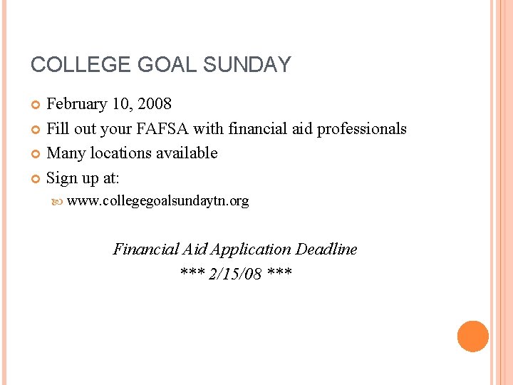 COLLEGE GOAL SUNDAY February 10, 2008 Fill out your FAFSA with financial aid professionals