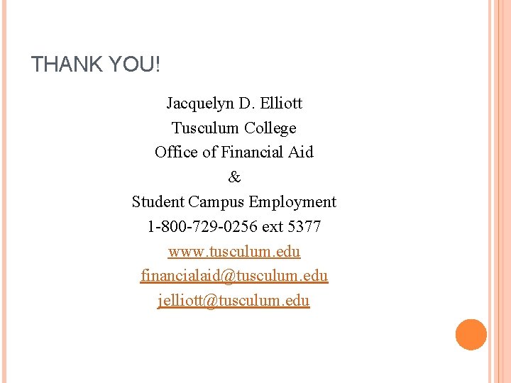 THANK YOU! Jacquelyn D. Elliott Tusculum College Office of Financial Aid & Student Campus