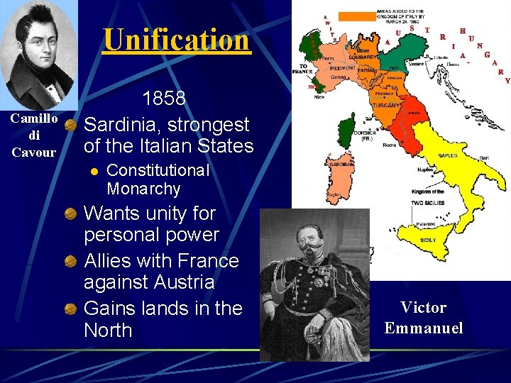 Unification Camillo di Cavour 1858 Sardinia, strongest of the Italian States l Constitutional Monarchy