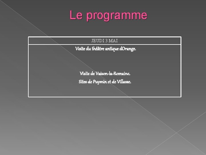 Le programme JEUDI 3 MAI Visite du théâtre antique d. Orange. Visite de Vaison-la-Romaine.