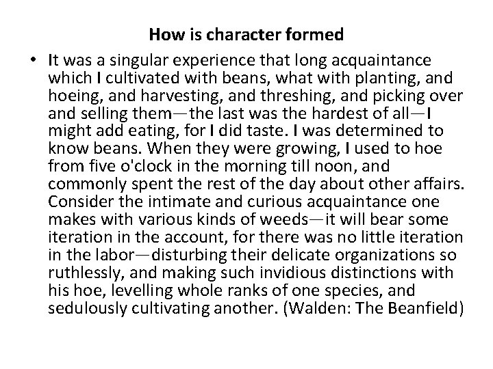 How is character formed • It was a singular experience that long acquaintance which