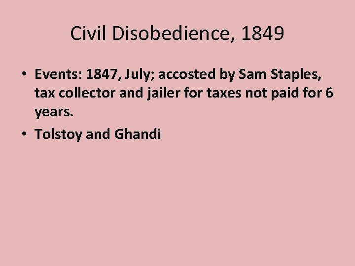 Civil Disobedience, 1849 • Events: 1847, July; accosted by Sam Staples, tax collector and