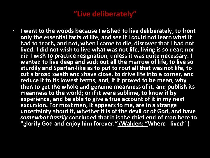 “Live deliberately” • I went to the woods because I wished to live deliberately,