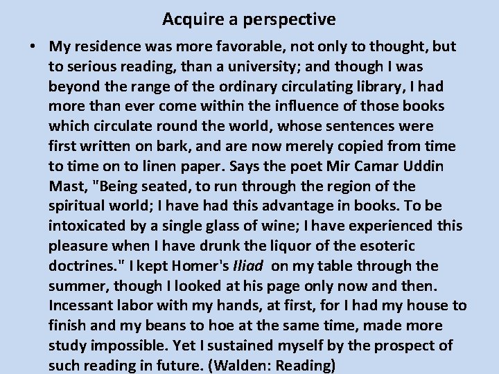 Acquire a perspective • My residence was more favorable, not only to thought, but