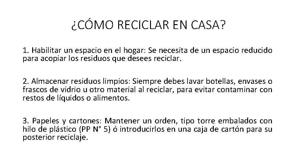 ¿CÓMO RECICLAR EN CASA? 1. Habilitar un espacio en el hogar: Se necesita de