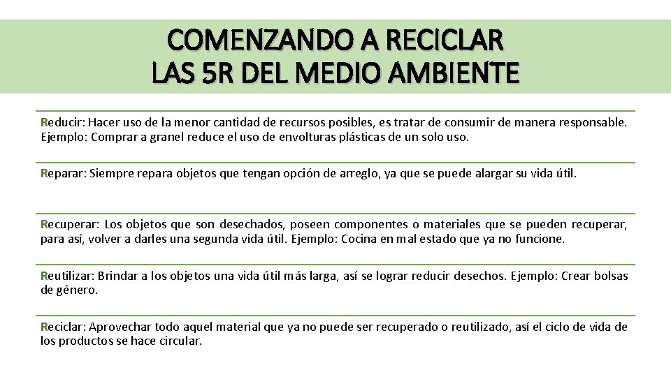 COMENZANDO A RECICLAR LAS 5 R DEL MEDIO AMBIENTE Reducir: Hacer uso de la