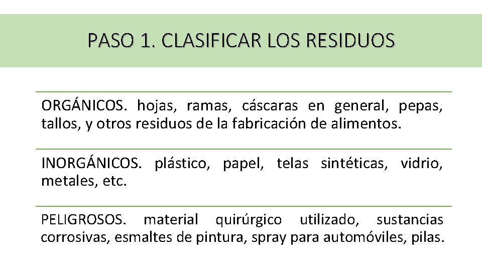 PASO 1. CLASIFICAR LOS RESIDUOS ORGÁNICOS. hojas, ramas, cáscaras en general, pepas, tallos, y