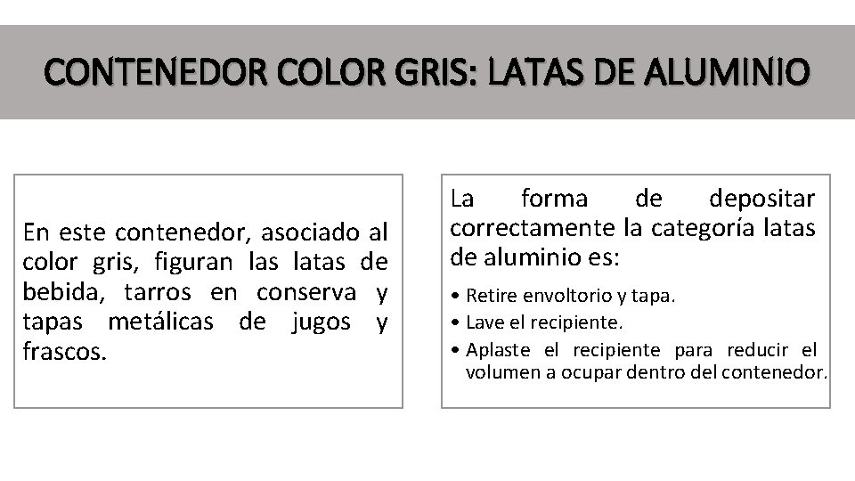 CONTENEDOR COLOR GRIS: LATAS DE ALUMINIO En este contenedor, asociado al color gris, figuran