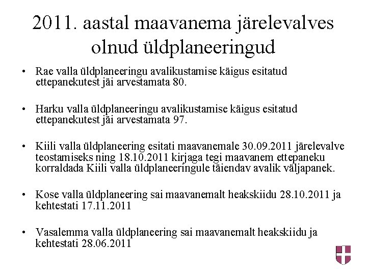 2011. aastal maavanema järelevalves olnud üldplaneeringud • Rae valla üldplaneeringu avalikustamise käigus esitatud ettepanekutest