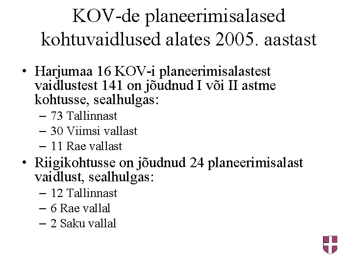 KOV-de planeerimisalased kohtuvaidlused alates 2005. aastast • Harjumaa 16 KOV-i planeerimisalastest vaidlustest 141 on