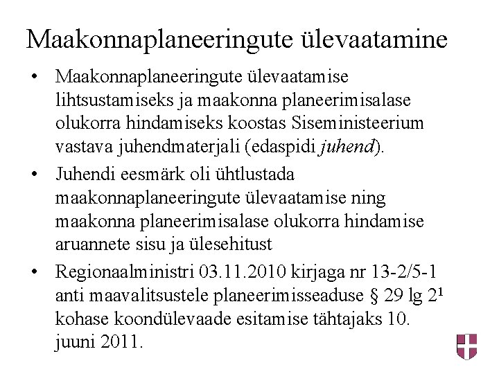 Maakonnaplaneeringute ülevaatamine • Maakonnaplaneeringute ülevaatamise lihtsustamiseks ja maakonna planeerimisalase olukorra hindamiseks koostas Siseministeerium vastava