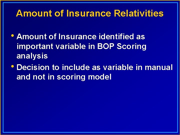 Amount of Insurance Relativities • Amount of Insurance identified as important variable in BOP