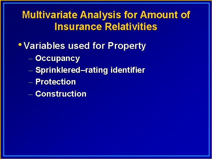 Multivariate Analysis for Amount of Insurance Relativities • Variables used for Property – Occupancy