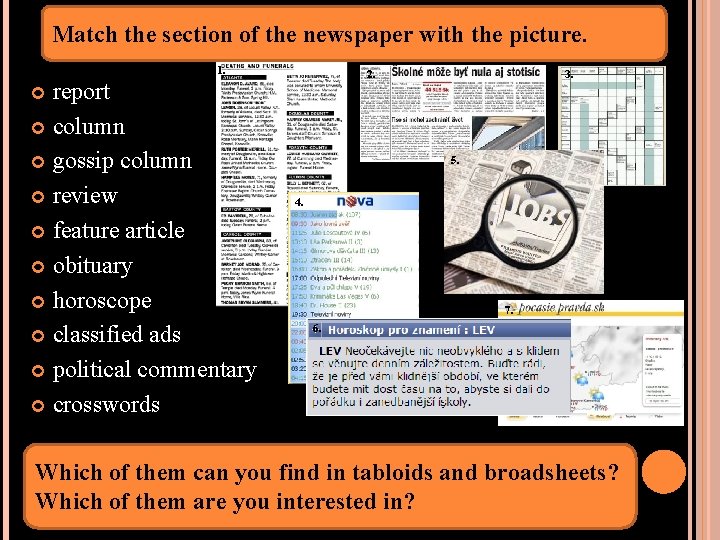 Match the section of the newspaper with the picture. 1. report column gossip column