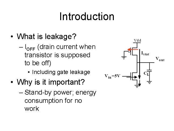 Introduction • What is leakage? – IOFF (drain current when transistor is supposed to