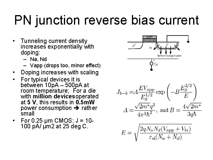 PN junction reverse bias current • Tunneling current density increases exponentially with doping: –
