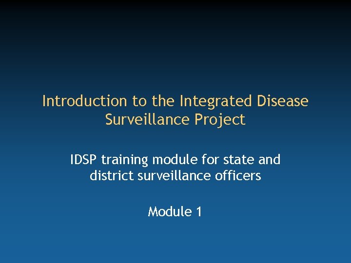 Introduction to the Integrated Disease Surveillance Project IDSP training module for state and district