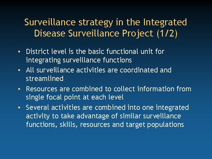 Surveillance strategy in the Integrated Disease Surveillance Project (1/2) • District level is the