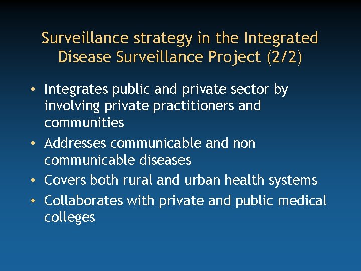 Surveillance strategy in the Integrated Disease Surveillance Project (2/2) • Integrates public and private