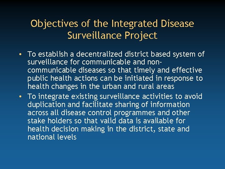 Objectives of the Integrated Disease Surveillance Project • To establish a decentralized district based