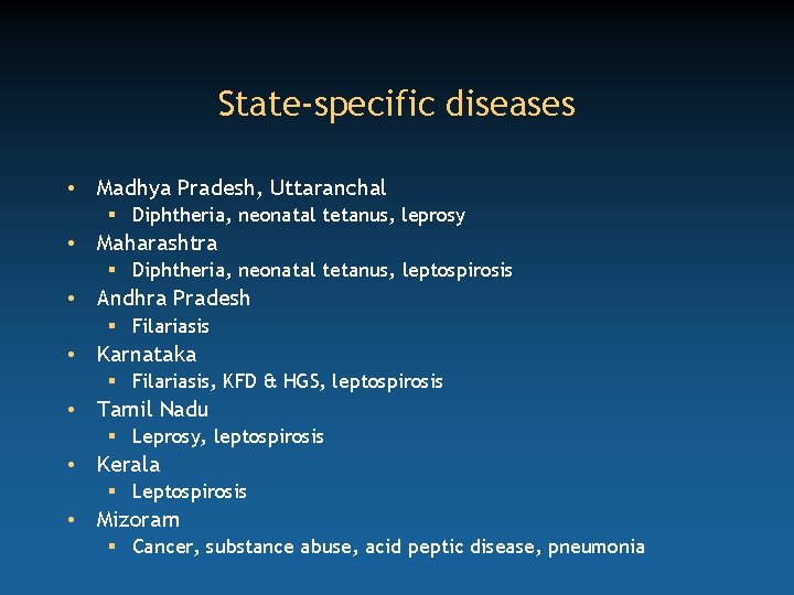 State-specific diseases • Madhya Pradesh, Uttaranchal § Diphtheria, neonatal tetanus, leprosy • Maharashtra §