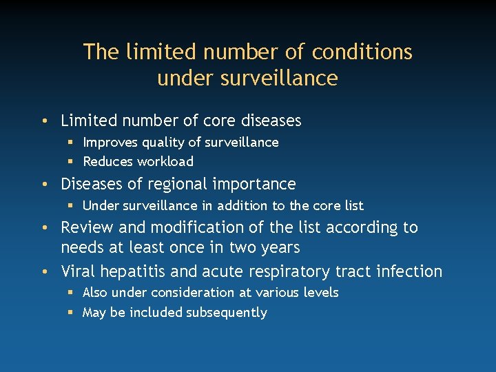 The limited number of conditions under surveillance • Limited number of core diseases §