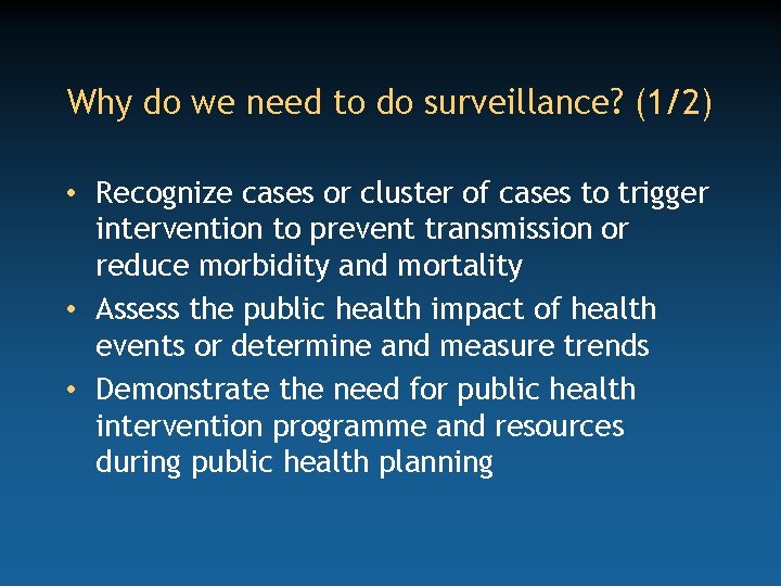 Why do we need to do surveillance? (1/2) • Recognize cases or cluster of