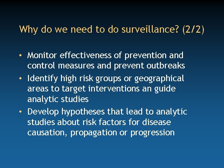 Why do we need to do surveillance? (2/2) • Monitor effectiveness of prevention and