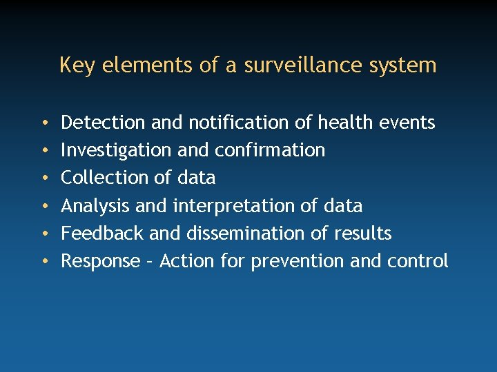Key elements of a surveillance system • • • Detection and notification of health