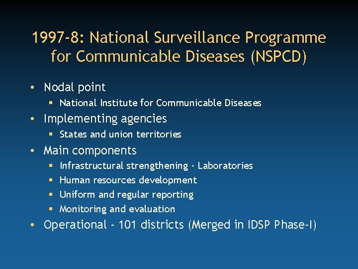 1997 -8: National Surveillance Programme for Communicable Diseases (NSPCD) • Nodal point § National